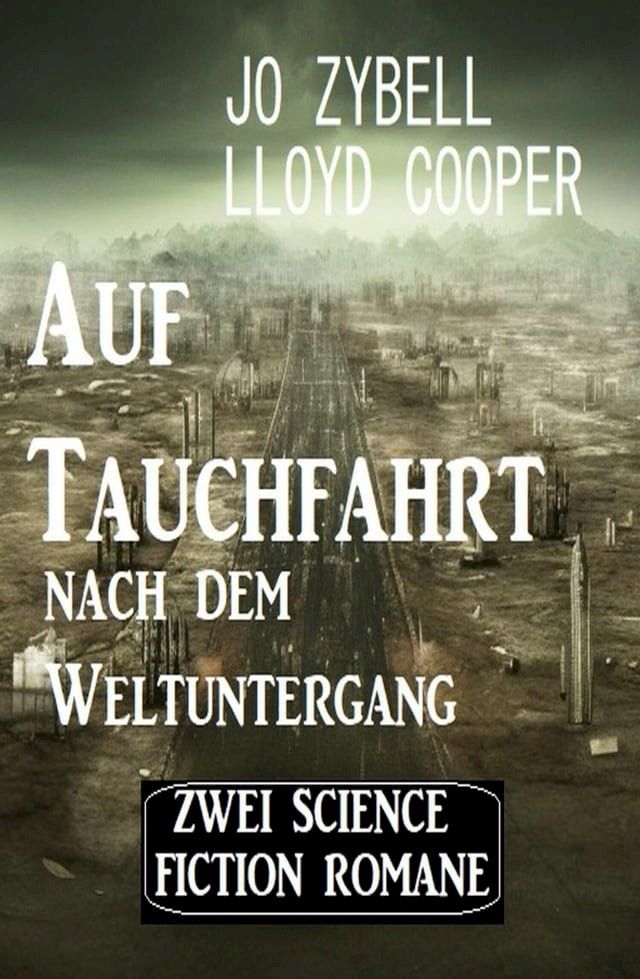  Auf Tauchfahrt nach dem Weltuntergang: Zwei Science Fiction Romane(Kobo/電子書)