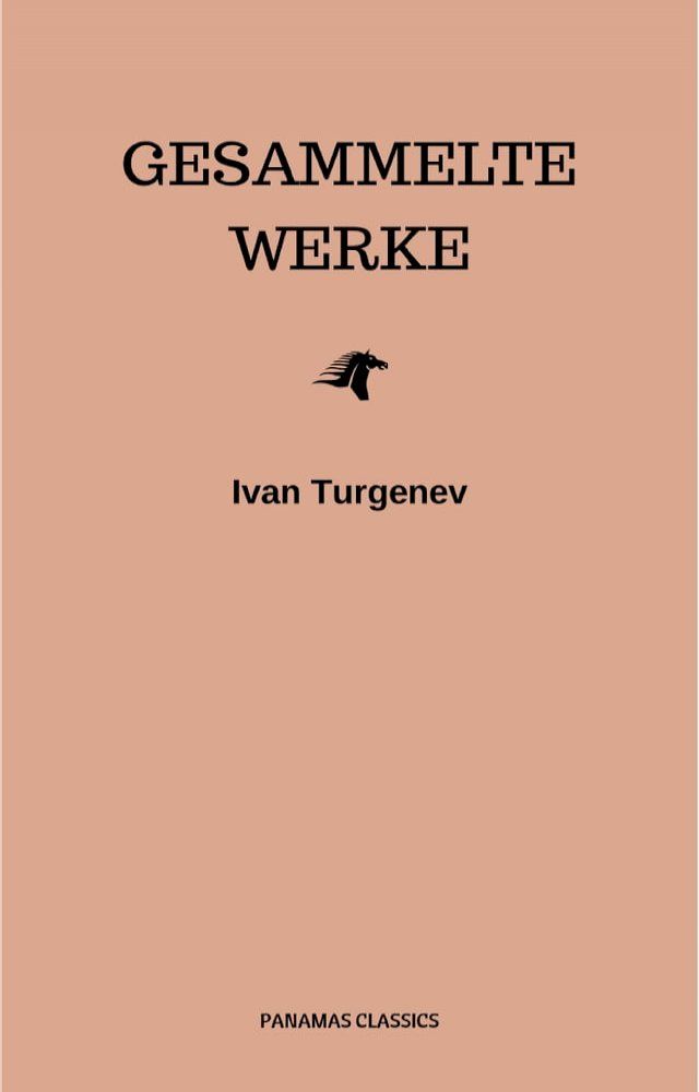  Gesammelte Werke: Romane + Erz&auml;hlungen + Gedichte in Prosa (83 Titel in einem Buch - Vollst&auml;ndige deutsche Ausgaben): V&auml;ter und S&ouml;hne + Aufzeichnungen ... Liebe + Gespenster und viel mehr(Kobo/電子書)