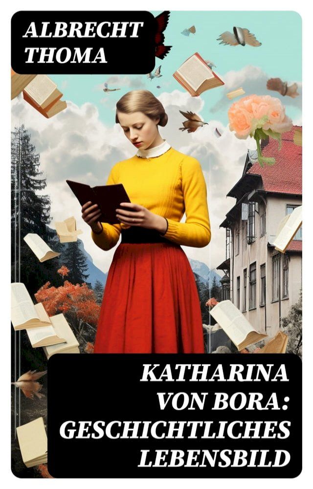  Katharina von Bora: Geschichtliches Lebensbild(Kobo/電子書)