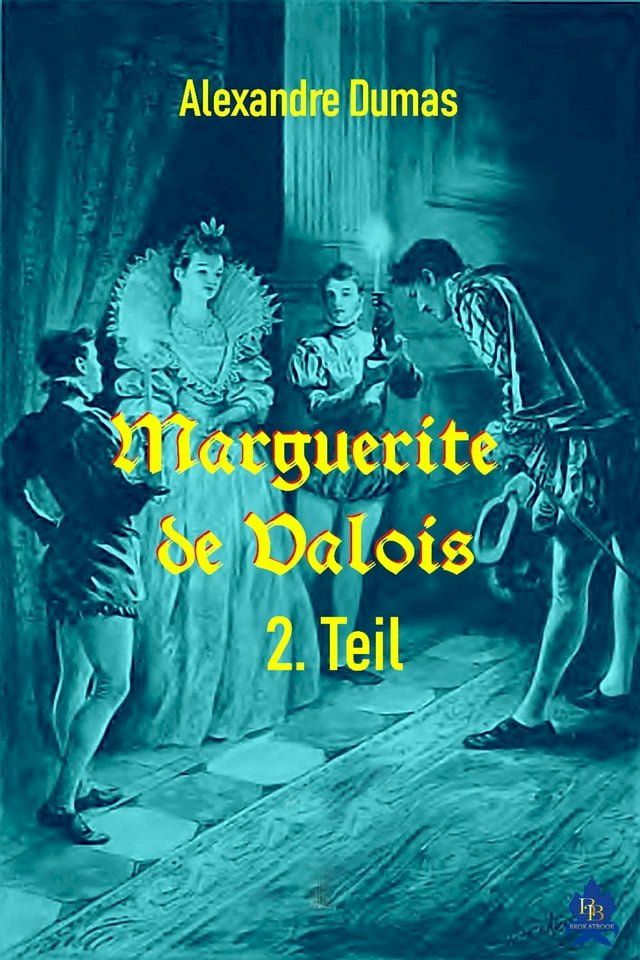  Marguerite de Valois - 2. Teil(Kobo/電子書)