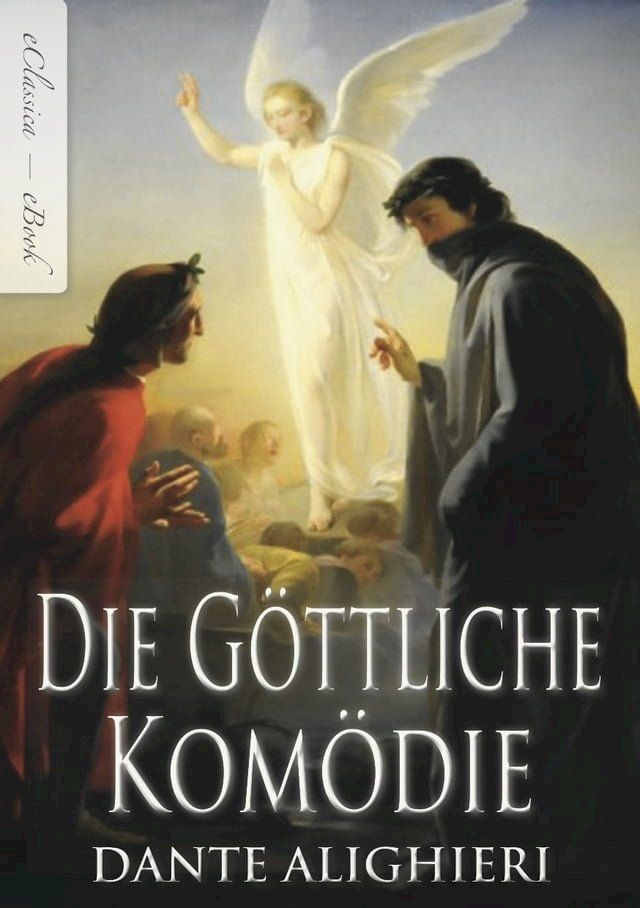  Dante Alighieri: Die G&ouml;ttliche Kom&ouml;die (Vollst&auml;ndige deutsche Ausgabe) (Illustriert)(Kobo/電子書)