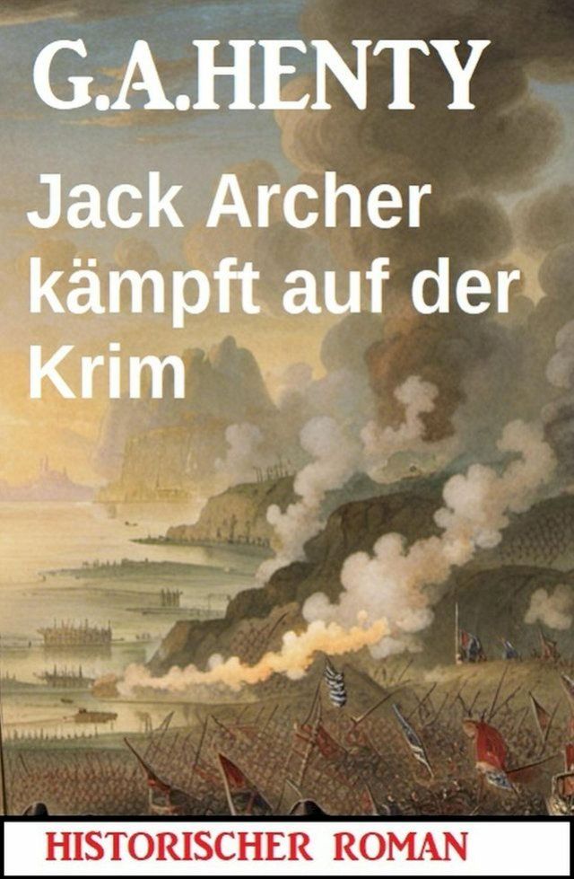  Jack Archer kämpft auf der Krim: Historischer Roman(Kobo/電子書)