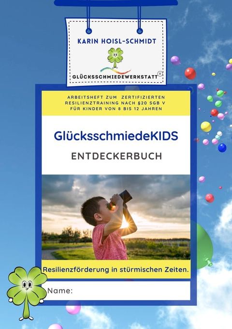 GlücksschmiedeKIDS Entdeckerbuch - Resilienzförderung für Kinder im Alter von 8 bis 12 Jahren(Kobo/電子書)