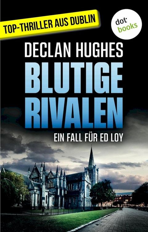 Blutige Rivalen - Fesselnde Irland-Spannung f&uuml;r Fans von Tana French: Der dritte Fall f&uuml;r Dublins abgebr&uuml;htesten Privatdetektiv Ed Loy(Kobo/電子書)