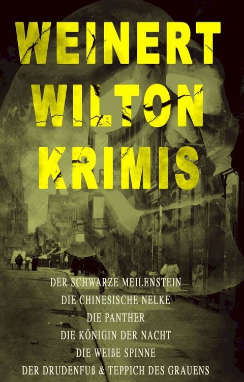 Weinert-Wilton-Krimis: Der schwarze Meilenstein, Die chinesische Nelke, Die Panther, Die K&ouml;nigin der Nacht, Die wei&szlig;e Spinne, Der Drudenfu&szlig; & Teppich des Grauens(Kobo/電子書)