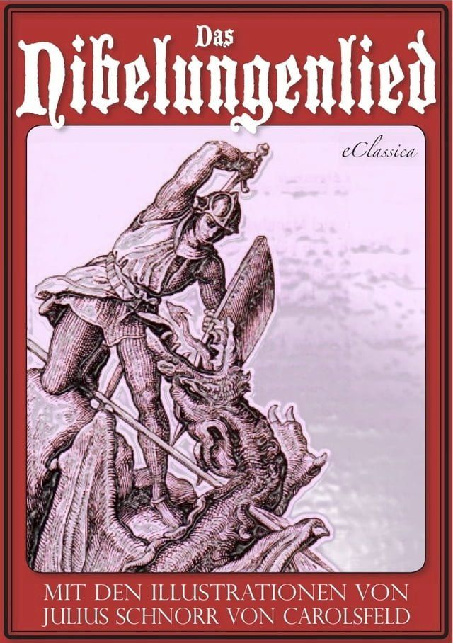  Das Nibelungenlied (Mit den Illustrationen von Julius Schnorr von Carolsfeld und Eugen Neureuther)(Kobo/電子書)