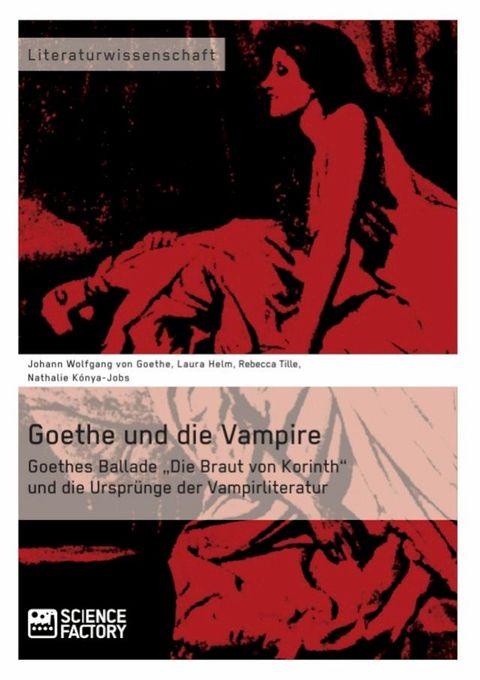 Goethe und die Vampire. Goethes Ballade 'Die Braut von Korinth' und die Ursprünge der Vampirliteratur(Kobo/電子書)