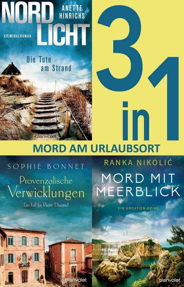  Mord am Urlaubsort: - Nordlicht – Die Tote am Strand / Provenzalische Verwicklungen / Mord mit Meerblick (3in1-Bundle)(Kobo/電子書)