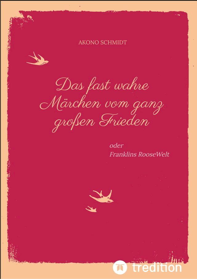  Ein fast wahres M&auml;rchen vom ganz gro&szlig;en Frieden, Historie, Weltpolitik, USA, Pr&auml;sident, Franklin D. Roosevelt, FDR, 1933 - 1960, Emanzipation, Eleanor Roosevelt, Sozialpolitik, UN, Vereinte Nationen,(Kobo/電子書)