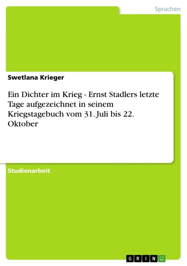  Ein Dichter im Krieg - Ernst Stadlers letzte Tage aufgezeichnet in seinem Kriegstagebuch vom 31. Juli bis 22. Oktober(Kobo/電子書)