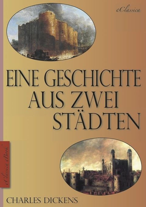 Charles Dickens: Eine Geschichte aus zwei St&auml;dten (A Tale of Two Cities) (Vollst&auml;ndige deutsche Ausgabe) (Illustriert)(Kobo/電子書)