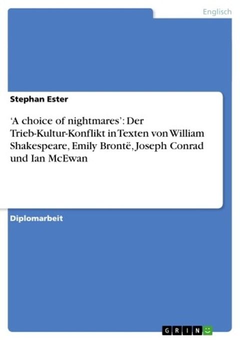 'A choice of nightmares': Der Trieb-Kultur-Konflikt in Texten von William Shakespeare, Emily Bront&euml;, Joseph Conrad und Ian McEwan(Kobo/電子書)