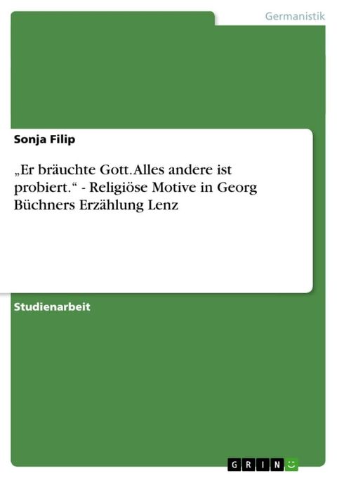 'Er br&auml;uchte Gott. Alles andere ist probiert.' - Religi&ouml;se Motive in Georg B&uuml;chners Erz&auml;hlung Lenz(Kobo/電子書)