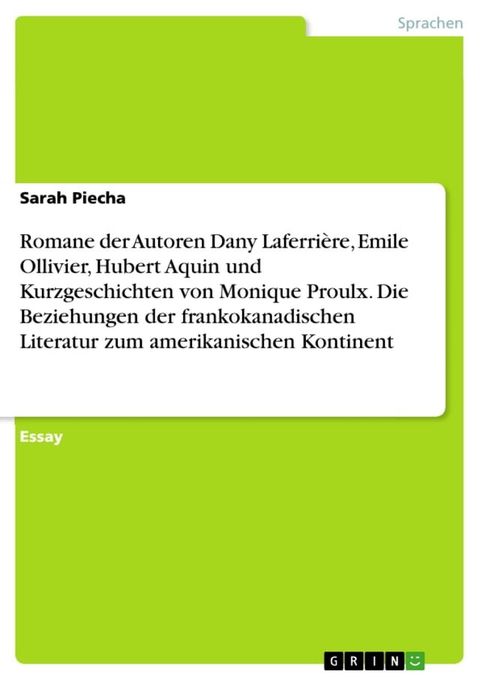 Romane der Autoren Dany Laferrière, Emile Ollivier, Hubert Aquin und Kurzgeschichten von Monique Proulx. Die Beziehungen der frankokanadischen Literatur zum amerikanischen Kontinent(Kobo/電子書)