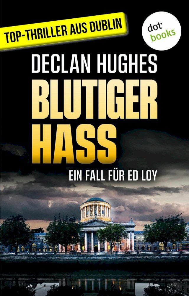  Blutiger Hass - Fesselnde Irland-Spannung f&uuml;r Fans von Tana French : Der zweite Fall f&uuml;r Dublins abgebr&uuml;htesten Privatdetektiv Ed Loy(Kobo/電子書)