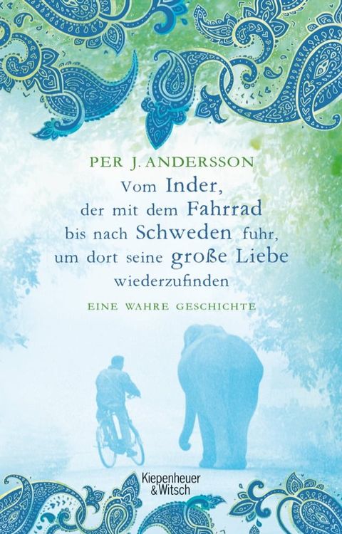 Vom Inder, der mit dem Fahrrad bis nach Schweden fuhr um dort seine gro&szlig;e Liebe wiederzufinden(Kobo/電子書)