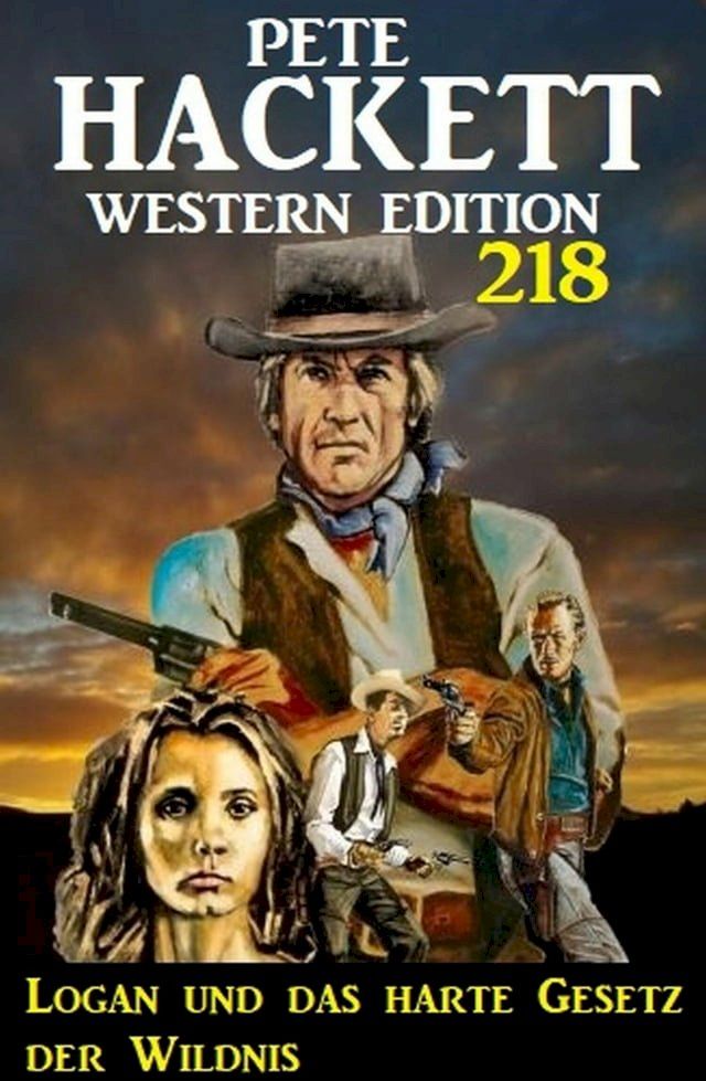  Logan und das harte Gesetz der Wildnis: Pete Hackett Western Edition 218(Kobo/電子書)