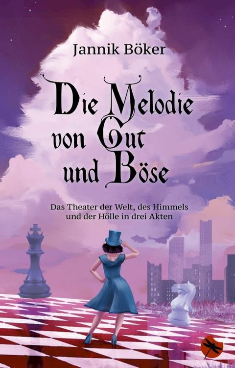 Die Melodie von Gut und B&ouml;se - Das Theater der Welt, des Himmels und der H&ouml;lle in drei Akten(Kobo/電子書)