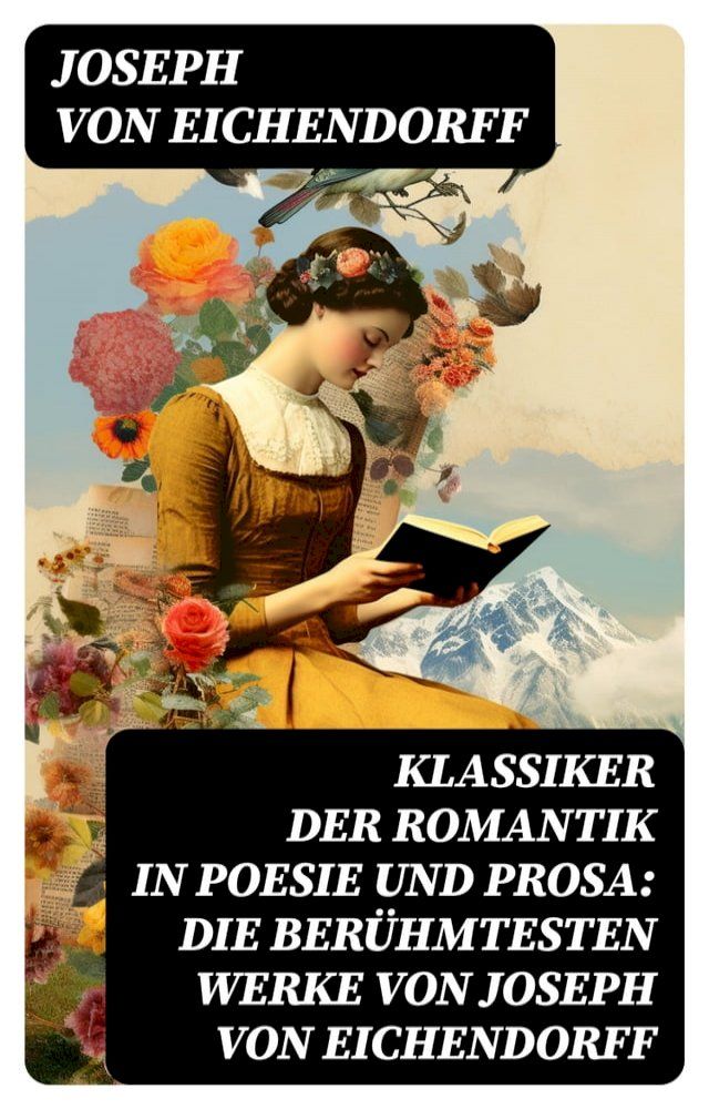  Klassiker der Romantik in Poesie und Prosa: Die berühmtesten Werke von Joseph von Eichendorff(Kobo/電子書)