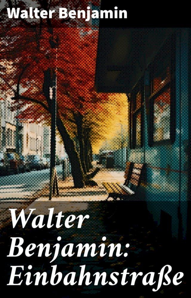  Walter Benjamin: Einbahnstra&szlig;e(Kobo/電子書)