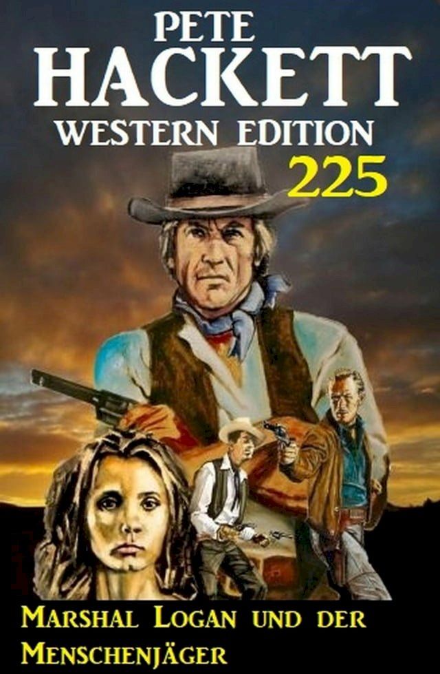  Marshal Logan und der Menschenjäger: Pete Hackett Western Edition 225(Kobo/電子書)