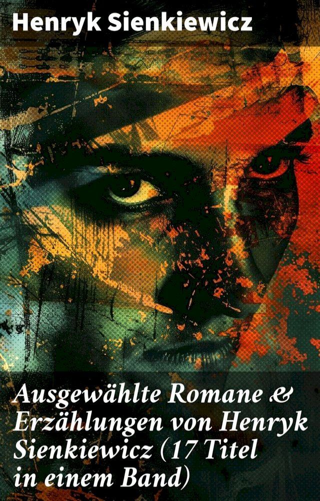  Ausgewählte Romane & Erzählungen von Henryk Sienkiewicz (17 Titel in einem Band)(Kobo/電子書)