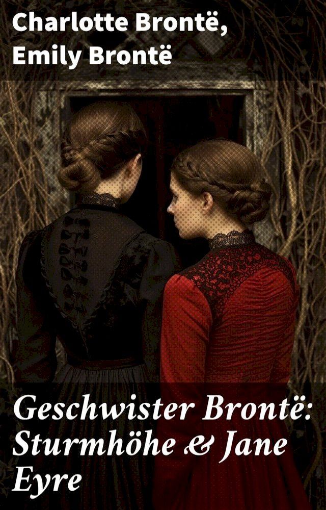  Geschwister Bront&euml;: Sturmh&ouml;he & Jane Eyre(Kobo/電子書)