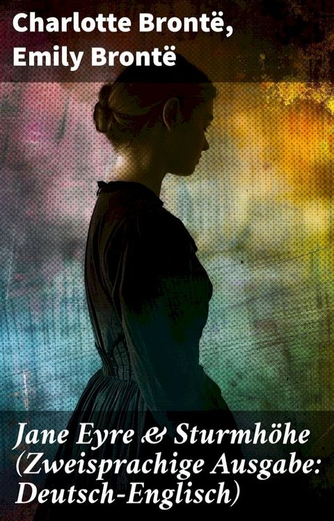 Jane Eyre & Sturmh&ouml;he (Zweisprachige Ausgabe: Deutsch-Englisch)(Kobo/電子書)