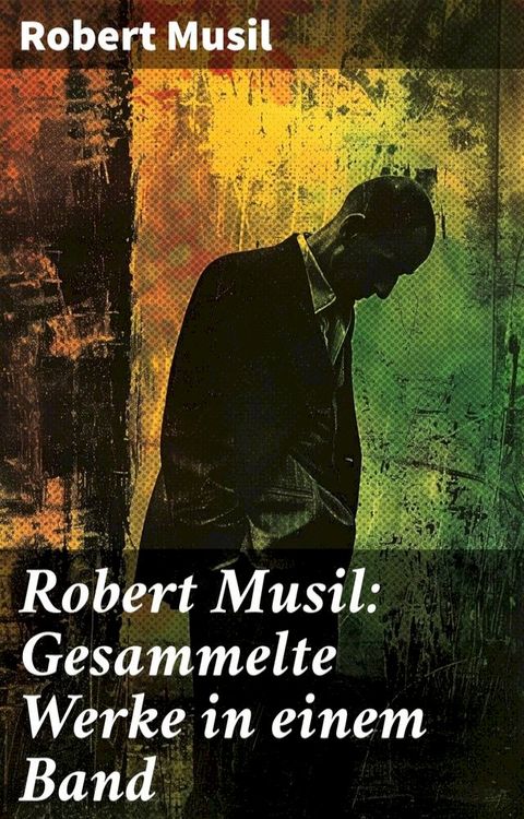 Robert Musil: Gesammelte Werke in einem Band(Kobo/電子書)