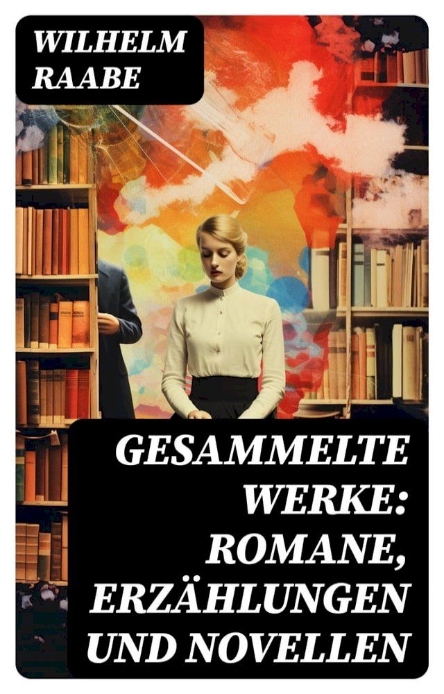  Gesammelte Werke: Romane, Erzählungen und Novellen(Kobo/電子書)