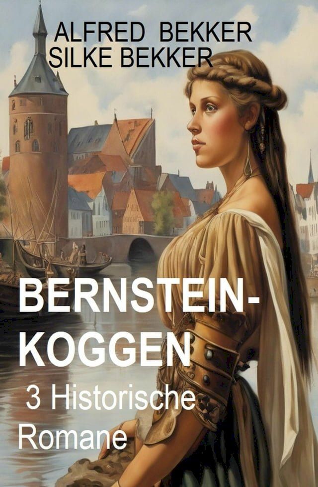  Bernsteinkoggen: 3 Historische Romane(Kobo/電子書)