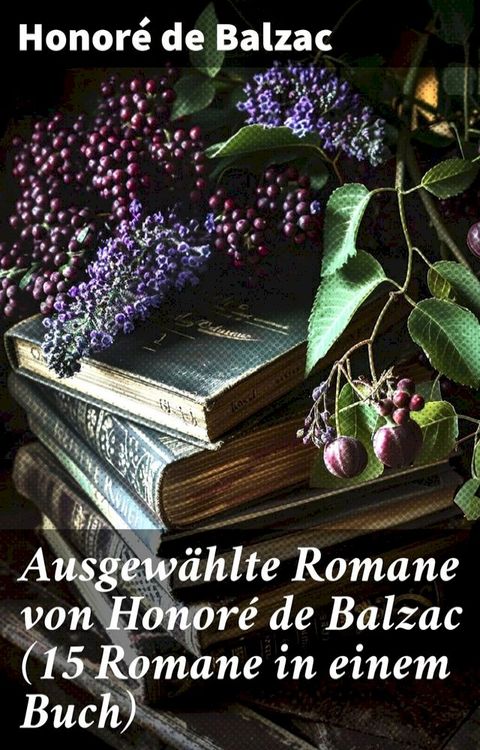 Ausgewählte Romane von Honoré de Balzac (15 Romane in einem Buch)(Kobo/電子書)