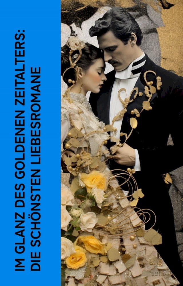  Im Glanz des Goldenen Zeitalters: Die schönsten Liebesromane(Kobo/電子書)