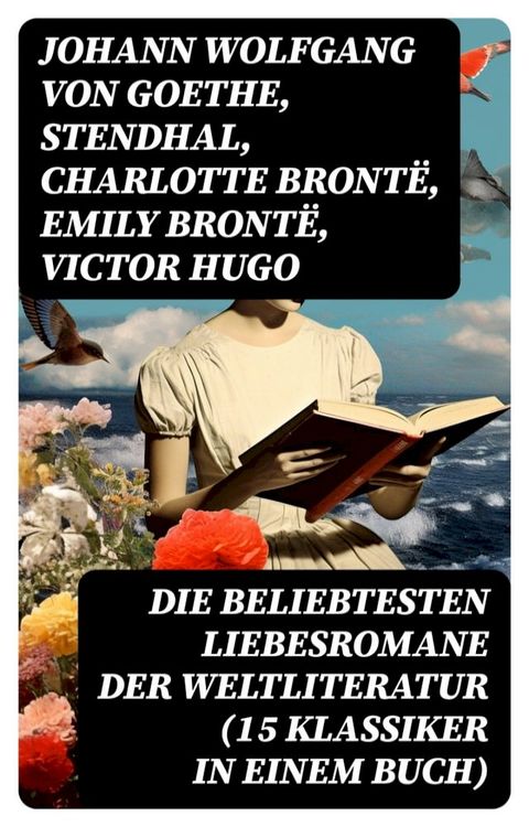 Die beliebtesten Liebesromane der Weltliteratur (15 Klassiker in einem Buch)(Kobo/電子書)