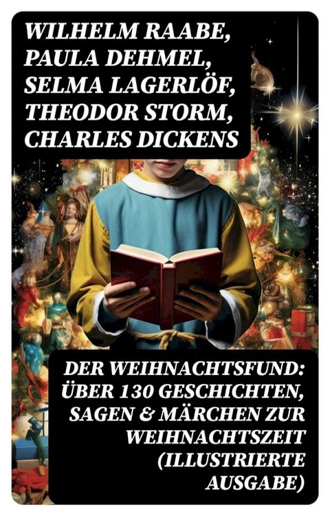 Der Weihnachtsfund: &Uuml;ber 130 Geschichten, Sagen & M&auml;rchen zur Weihnachtszeit (Illustrierte Ausgabe)(Kobo/電子書)