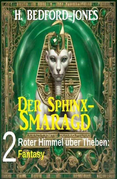 Roter Himmel &uuml;ber Theben: Fantasy: Der Sphinx Smaragd 2(Kobo/電子書)