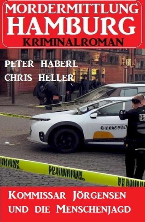 Kommissar J&ouml;rgensen und die Menschenjagd: Mordermittlung Hamburg Kriminalroman(Kobo/電子書)