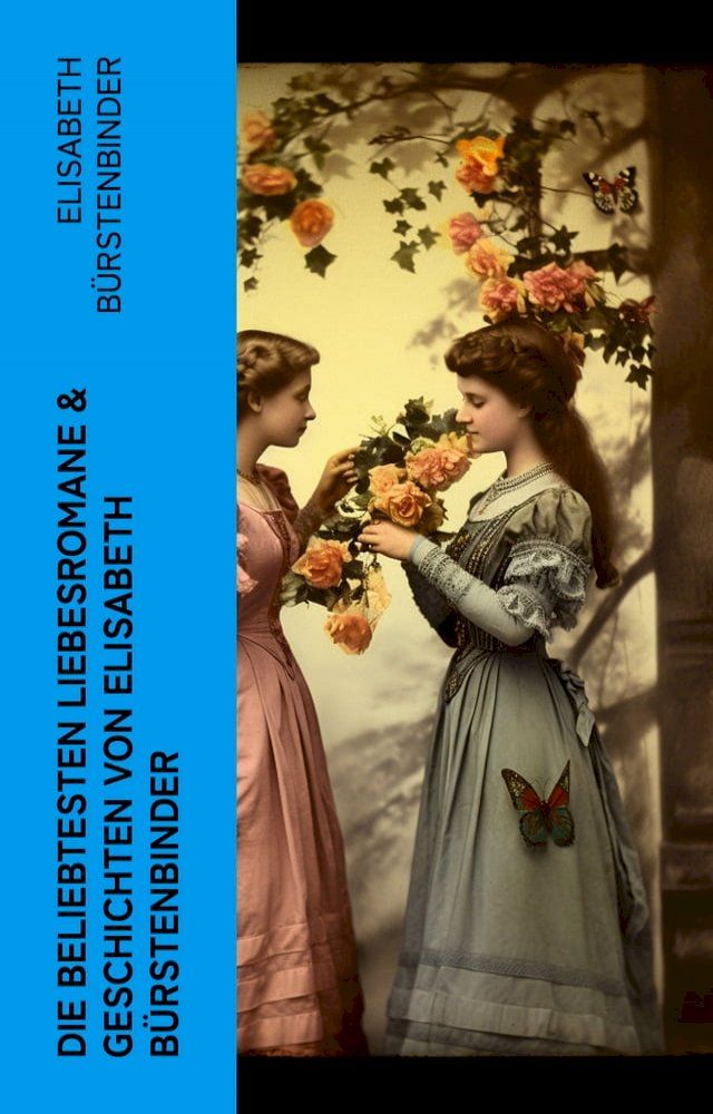  Die beliebtesten Liebesromane & Geschichten von Elisabeth Bürstenbinder(Kobo/電子書)