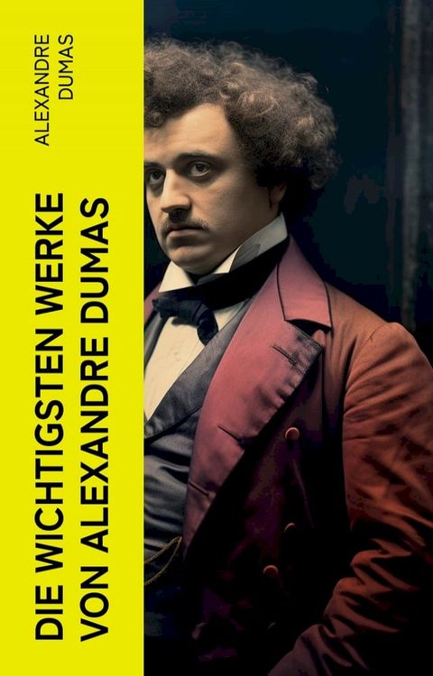 Die wichtigsten Werke von Alexandre Dumas(Kobo/電子書)