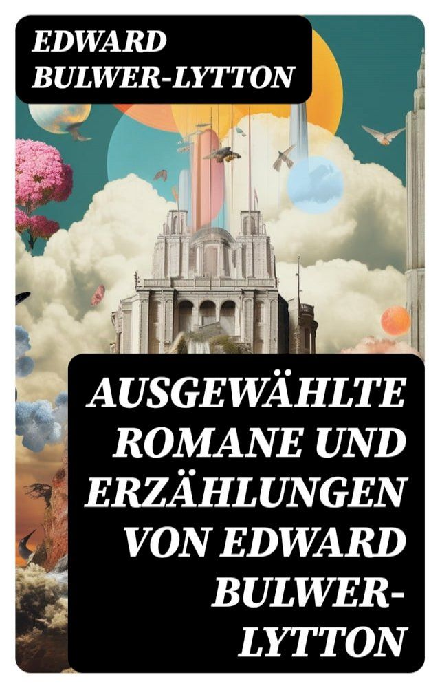  Ausgew&auml;hlte Romane und Erz&auml;hlungen von Edward Bulwer-Lytton(Kobo/電子書)