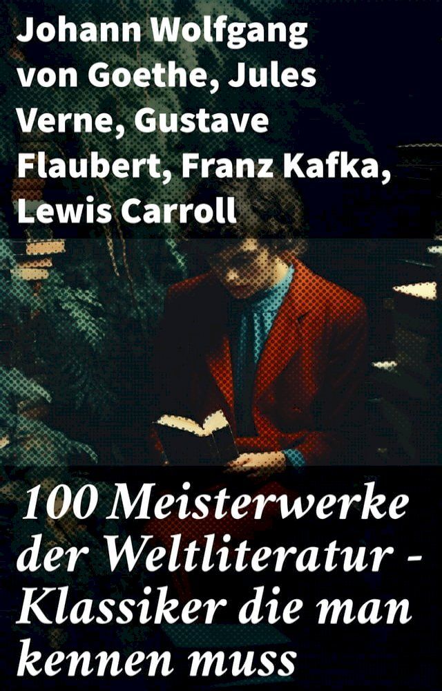  100 Meisterwerke der Weltliteratur - Klassiker die man kennen muss(Kobo/電子書)