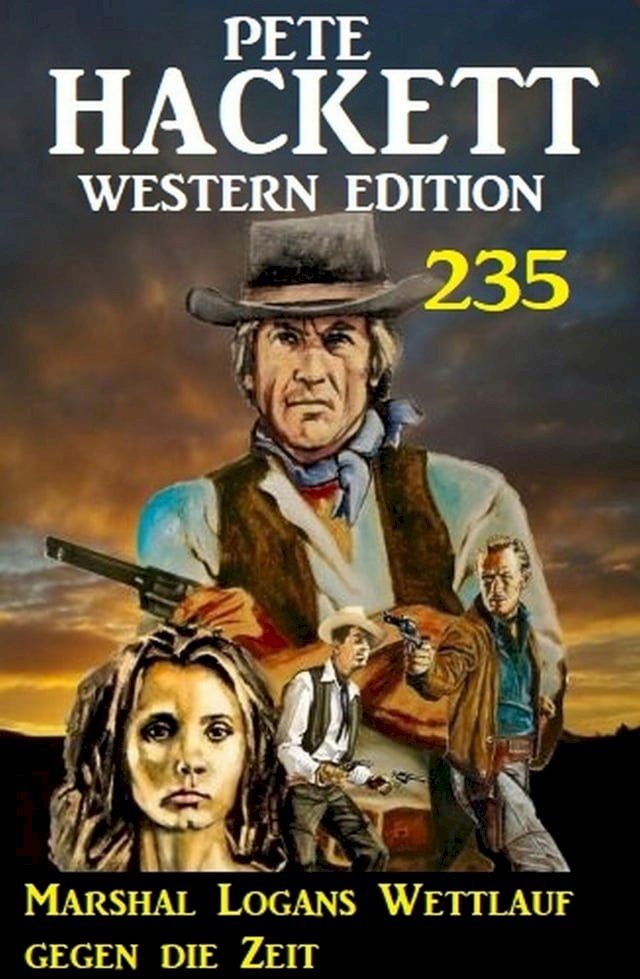  Marshal Logans Wettlauf gegen die Zeit: Pete Hackett Western Edition 235(Kobo/電子書)