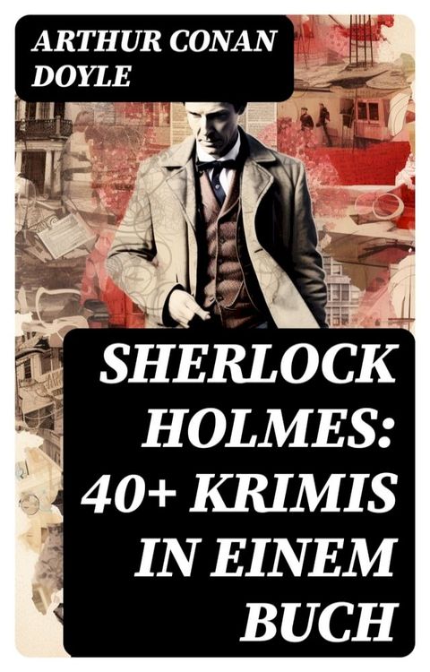 Sherlock Holmes: 40+ Krimis in einem Buch(Kobo/電子書)