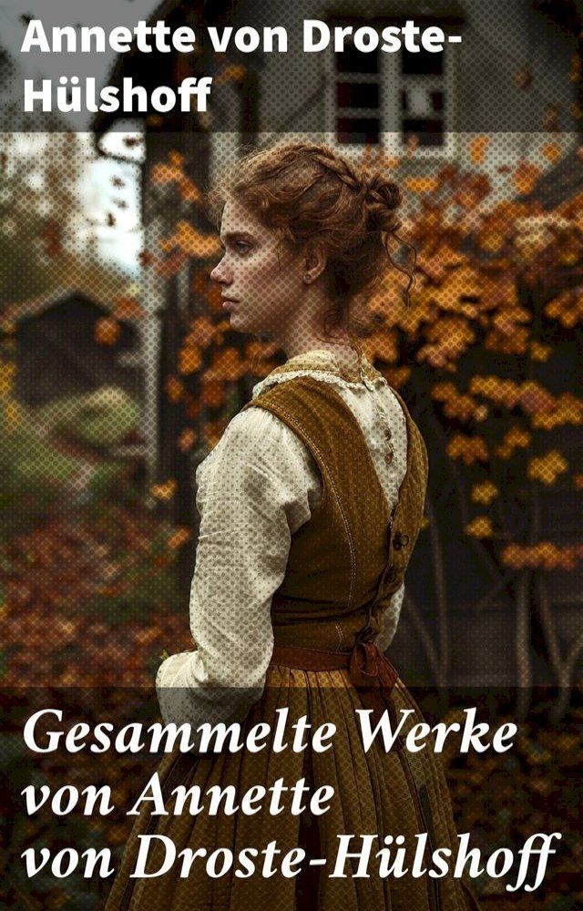  Gesammelte Werke von Annette von Droste-H&uuml;lshoff(Kobo/電子書)