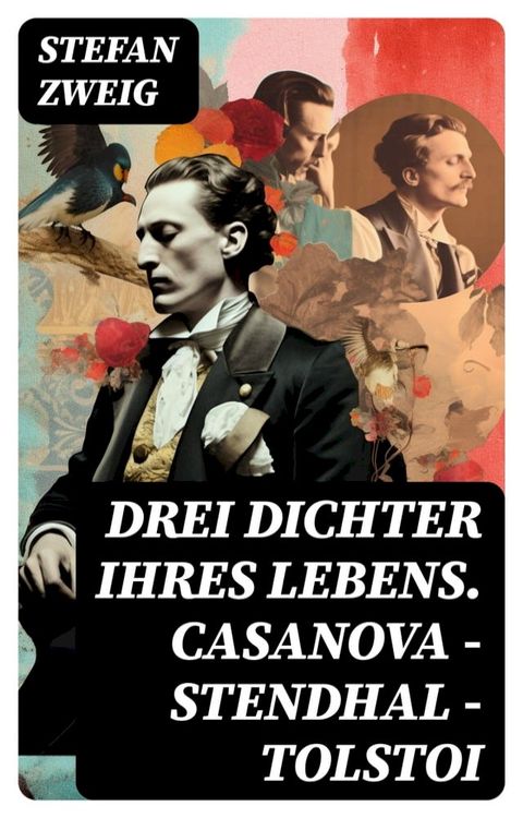 Drei Dichter ihres Lebens. Casanova - Stendhal - Tolstoi(Kobo/電子書)