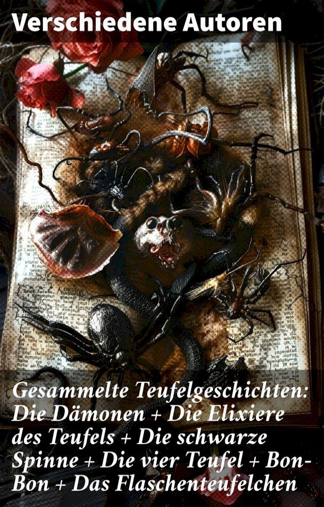  Gesammelte Teufelgeschichten: Die Dämonen + Die Elixiere des Teufels + Die schwarze Spinne + Die vier Teufel + Bon-Bon + Das Flaschenteufelchen(Kobo/電子書)