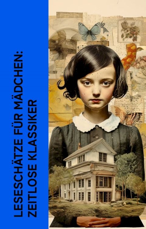 Lesesch&auml;tze f&uuml;r M&auml;dchen: Zeitlose Klassiker(Kobo/電子書)