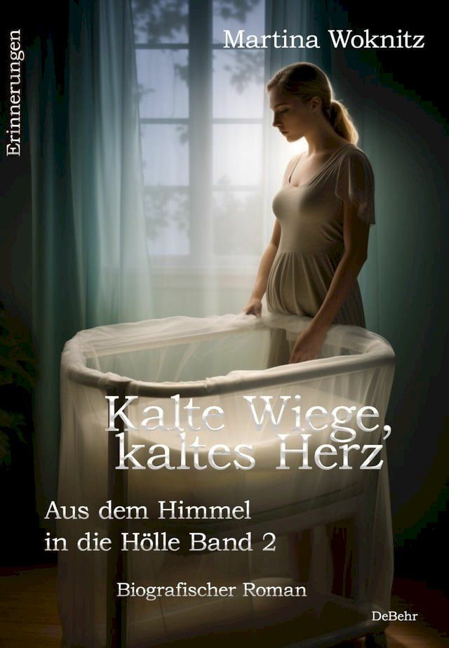  Kalte Wiege, kaltes Herz - Aus dem Himmel in die Hölle Band 2 - Biografischer Roman - Erinnerungen(Kobo/電子書)