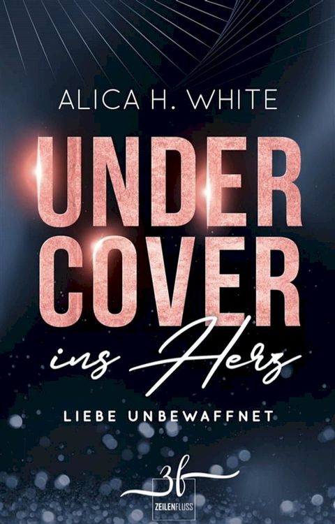 Undercover ins Herz: Liebe unbewaffnet(Kobo/電子書)