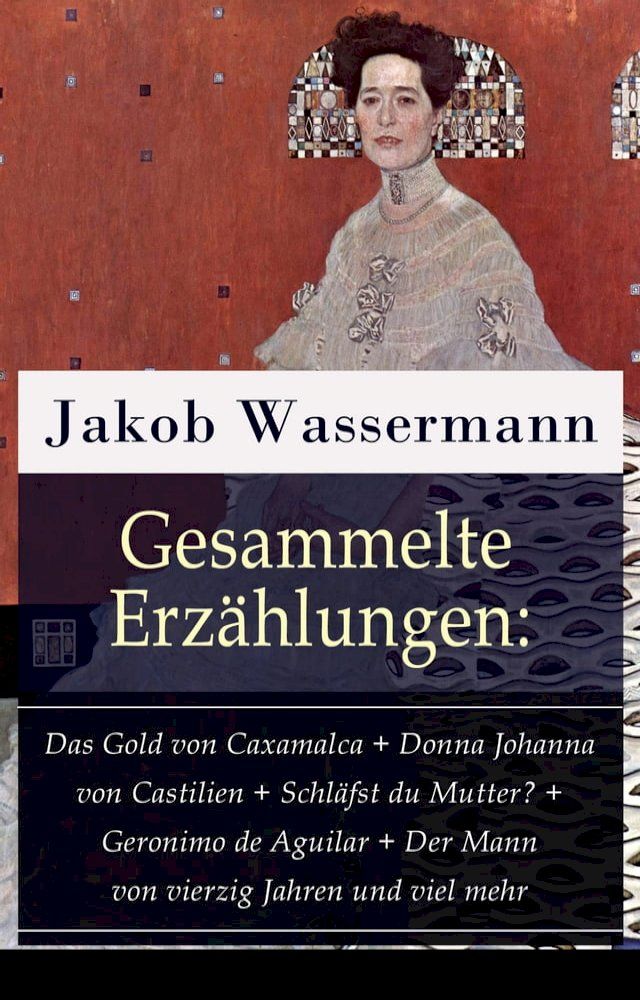  Gesammelte Erzählungen: Das Gold von Caxamalca + Donna Johanna von Castilien + Schläfst du Mutter? + Geronimo de Aguilar + Der Mann von vierzig Jahren und viel mehr(Kobo/電子書)